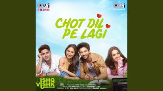 Chot Dil Pe Lagi From quotIshq Vishk Reboundquot [upl. by Norrej]