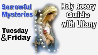 The Sorrowful Mysteries of the Holy Rosary with Litany  Tuesday amp Friday Guide [upl. by Lela]