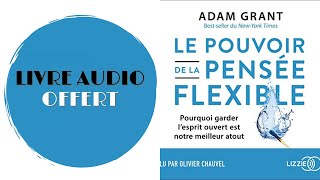 Livre Audio Offert Le pouvoir de la pensée flexible Adam Grant [upl. by Kesley]