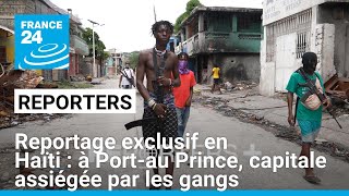 Reportage exclusif en Haïti  à Portau Prince capitale assiégée par les gangs • FRANCE 24 [upl. by Mook249]