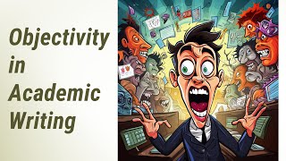 Maintaining Objectivity in Academic Writing [upl. by Cordelie595]