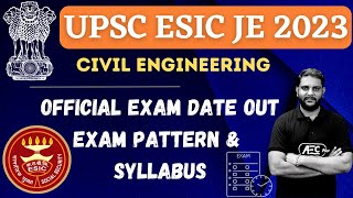 UPSC ESIC JE 2023  Official Exam Date Out  Exam Pattern amp Syllabus  UPSC JE Recruitment 2023  CE [upl. by Eihtur]