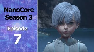 NanoCore S3 Episode 7 English Subbed [upl. by Elyak]