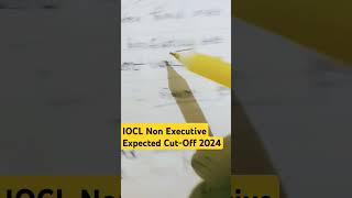 IOCL Non Executive Expected CutOff 2024  IOCL Non Executive Cut Off Analysis [upl. by Egamlat]