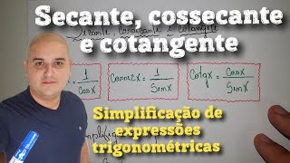 Secante cossecante e cotangente  Simplificação de expressões trigonométricas [upl. by Inalem861]