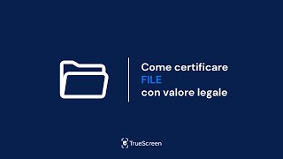 TrueScreen  Come certificare file con valore legale [upl. by Downe131]