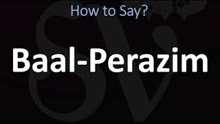 How to Pronounce Baal Perazim CORRECTLY [upl. by Gary202]