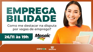 Mosaic  Empregabilidade Como me destacar na disputa por vagas de emprego [upl. by Gabriella]