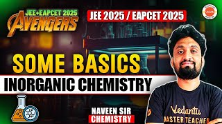 SOME BASICS OF INORGANIC CHEMISTRY  JEE 2025  EAPCET 2025  NAVEEN SIR [upl. by Tapes]