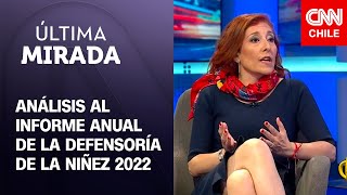 Patricia Muñoz defensora de la Niñez analiza el Informe Anual 2022  Última Mirada [upl. by Eirolam]