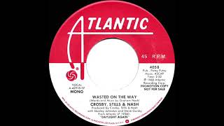 1982 Crosby Stills amp Nash  Wasted On The Way mono radio promo 45 [upl. by Cila]