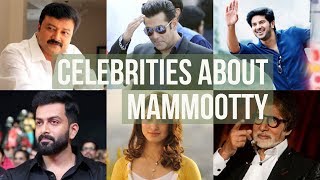 Celebrities About MAMMOOTTY  MAMMOOTTY TIMES [upl. by Feenah]