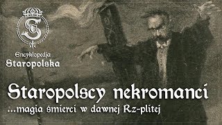 Encyklopedya Staropolska NEKROMANCI czyli magia ŚMIERCI w dawnej Rzplitej [upl. by Atsillac]