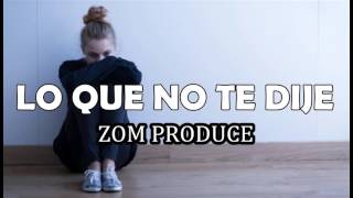 Zom  Lo que no te dije Base de Rap Romantico  Triste  RampB pop  2016  2017 [upl. by Mimi576]