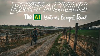 BIKEPACKING THE A1  BRITAINS LONGEST ROAD [upl. by Eenttirb]