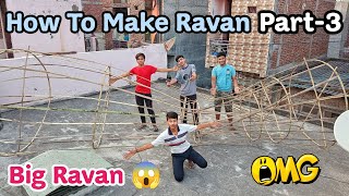 Part3 Ravan Making 2023 Delhi 😱  आओ देख रावण कैसे बनता है  Finally pet Complete Ho Gaya  🤯 [upl. by Ul]