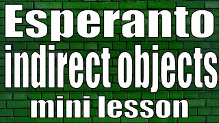 Esperanto indirect objects mini lesson [upl. by Rosabel110]