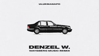 Ulukmanapo  Denzel W Waysberg Music Remix [upl. by Margret]