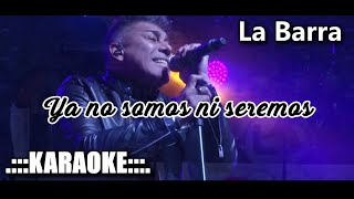 La barra Ya no somos ni seremos  KARAOKE [upl. by Ytok]