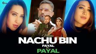 Main Nachu Bin Payal X Payal  Yo Yo Honey Singh Rap Megamix  Gtesh Muzikk yoyohoneysinghnewsong [upl. by Niraa]