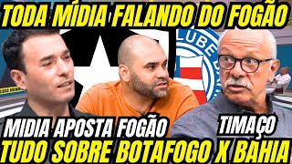 MÍDIA INTEIRA só FALA de BOTAFOGO e BAHIA FOGÃO NÃO VAI DAR A BOLA [upl. by Coh]