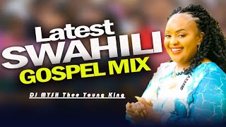 Latest Swahili Gospel Mix 2024  DJ MYSH  Sarah K Israel Mbonyi Paul Clement Nina siri Asante [upl. by Ibot]