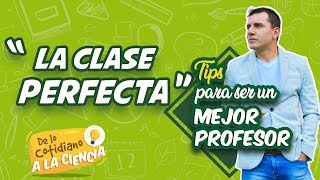 Tips para ser un mejor profesor “La clase perfecta” [upl. by Enilaf676]