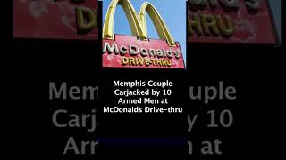 Memphis Couple Carjacked by 10 Armed Men in McDonalds Drivethru [upl. by Euqinom]