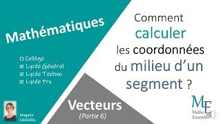 Vecteurs Partie 6  Comment calculer les coordonnées du milieu dun segment [upl. by Anallise469]