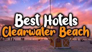 Best Hotels In Clearwater Beach  For Families Couples Work Trips Luxury amp Budget [upl. by Inna]