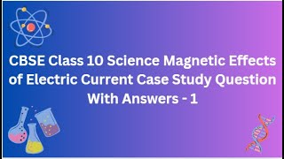 CBSE  Class 10  Science Magnetic Effects of Electric Current  Case Study Question With Answers 1 [upl. by Llenehc]