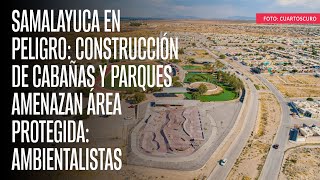 Construcción de cabañas y parques amenazan área protegida en Juárez ambientalistas [upl. by Thapa]