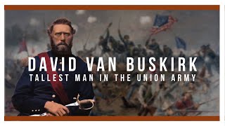 David Van Buskirk  Tallest Man in the Union Army during the Civil War [upl. by Catto]