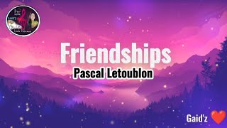 Friendships Extended  Pascal LetoublonLyrics [upl. by Anawit141]