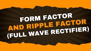 Form factor and ripple factor in full wave rectifier  Analog Electronics1 Lecture31  Brainbox [upl. by Eilarol756]