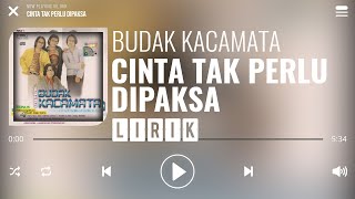 Budak Kacamata  Cinta Tak Perlu Dipaksa Lirik [upl. by Ostap]