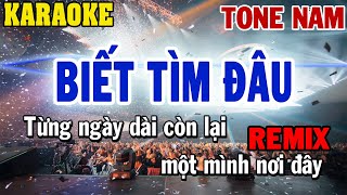 Karaoke Biết Tìm Đâu Remix Tone Nam  84 [upl. by Yeslehc]