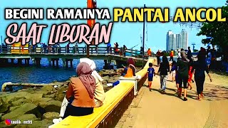 Begini Ramainya PANTAI ANCOL Saat Liburan [upl. by Aras]