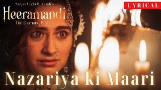 NAZARIYA KI MAARI LYRICS Heeramandi Sanjeeda Sheikh Sanjay Leela Bhansali AM Turaz Netflix [upl. by Inanuah913]