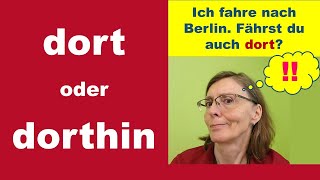 DORT und DORTHIN  unterscheidet Position und Bewegung Deutsch B2 [upl. by Ced]