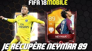 FIFA 18 MOBILE  JE RÉCUPÈRE NEYMAR 89 TOTW [upl. by Cathee]