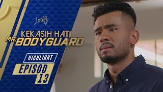 HIGHLIGHT Episod 13  Kekasih Hati Mr Bodyguard 2021 [upl. by Frendel]