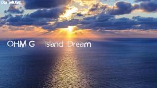 OHMG  Island Dream [upl. by Dedrick]