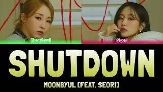 MOONBYUL  SHUTDOWN 머리에서 발끝까지 feat Seori Colour Coded Lyrics HanRomEng [upl. by Ocram]