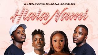 Hlala Nami by Van Gee amp Vicky Dj Gun Do SA amp MickeyBlack [upl. by Chancellor]