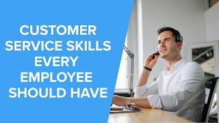 7 Customer Service Skills Every Employee Should Have  How to Give Great Customer Service [upl. by Toms]