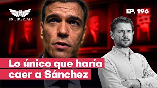 La única razón que haría caer a Pedro Sánchez [upl. by Ahsatan464]