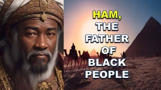 ORIGIN OF HAM THE FATHER OF THE BLACK PEOPLE  Bible Mysteries Explained [upl. by Stahl747]