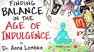 How to Find Balance in the Age of Indulgence  Dr Anna Lembke [upl. by Azar177]