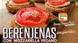 Berenjenas crujientes con mozzarella vegano  Cocina Vegan Fácil [upl. by Eigriv]